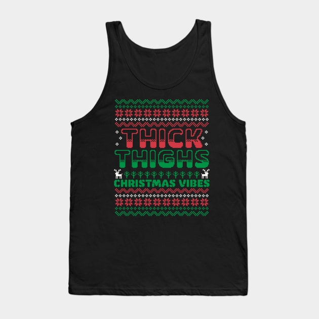 Thick Thighs and Christmas Vibes - Ugly Christmas Sweater Tank Top by OrangeMonkeyArt